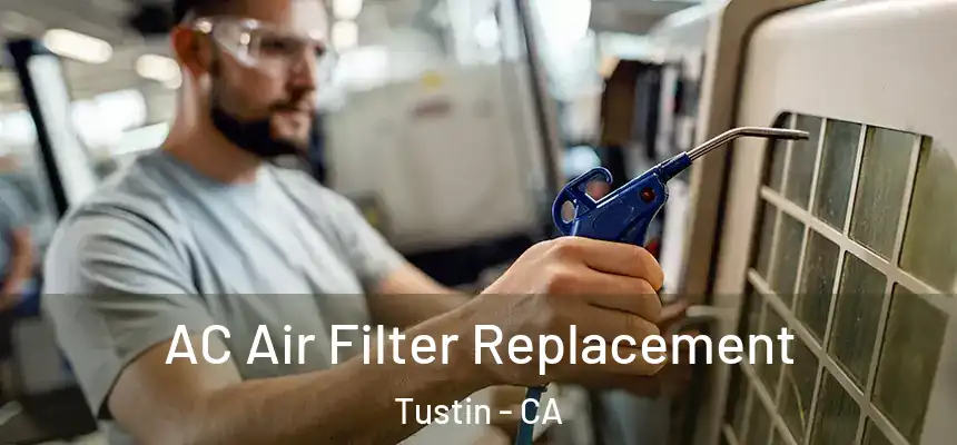 AC Air Filter Replacement Tustin - CA