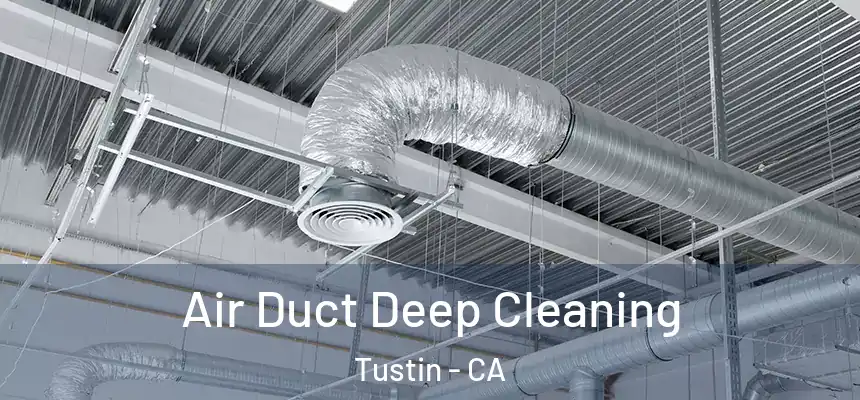 Air Duct Deep Cleaning Tustin - CA