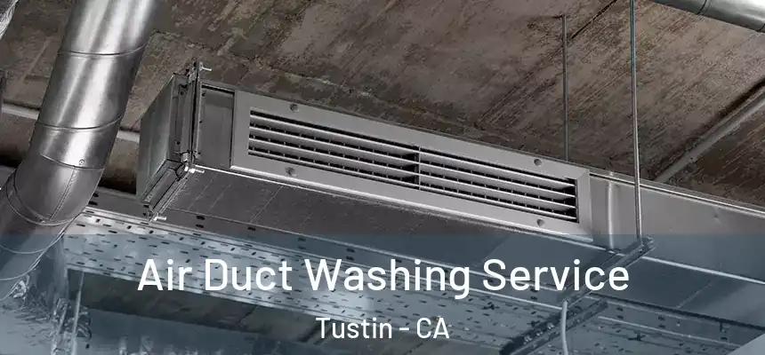 Air Duct Washing Service Tustin - CA