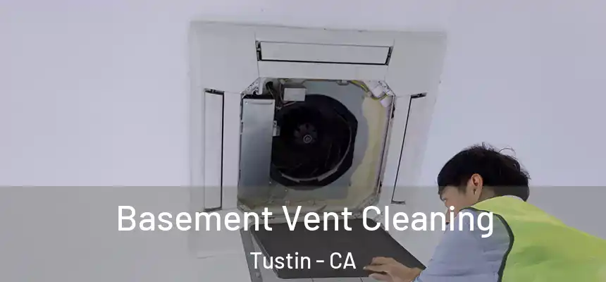 Basement Vent Cleaning Tustin - CA