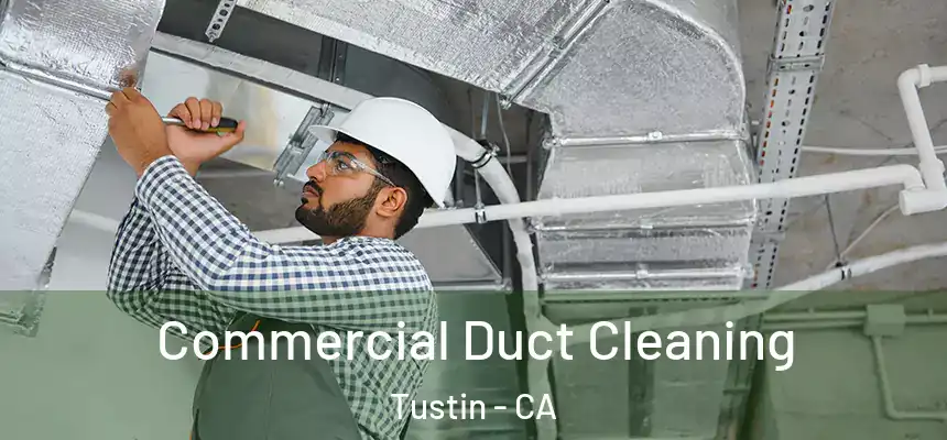  Commercial Duct Cleaning Tustin - CA
