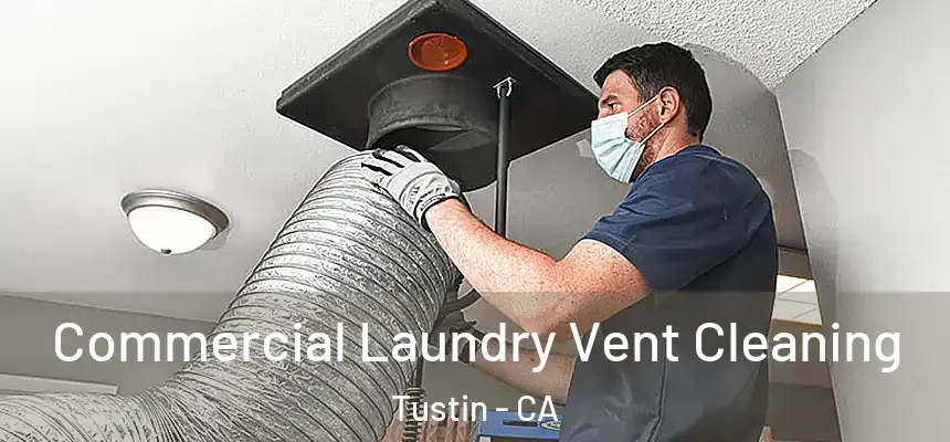  Commercial Laundry Vent Cleaning Tustin - CA
