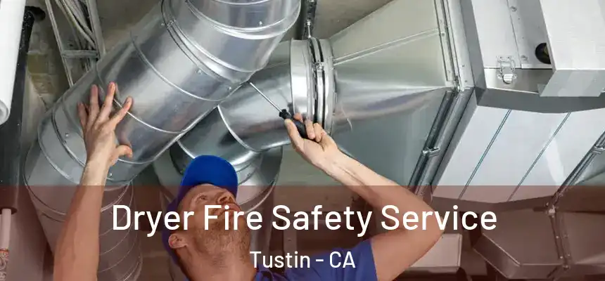 Dryer Fire Safety Service Tustin - CA