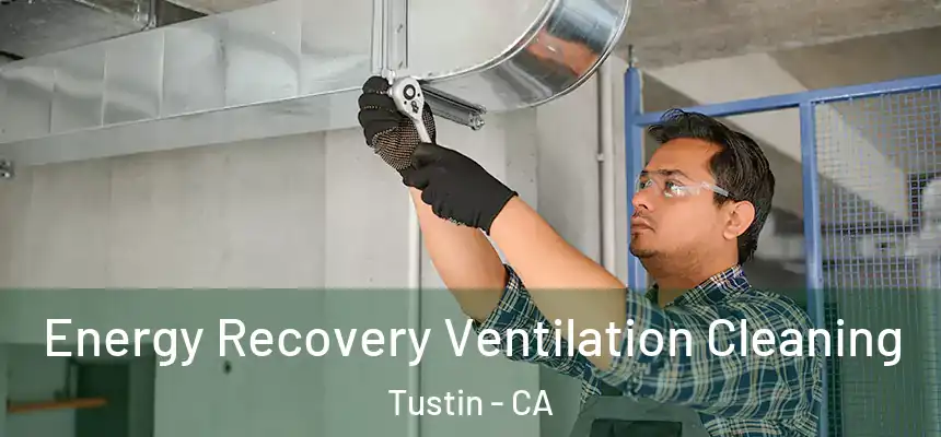  Energy Recovery Ventilation Cleaning Tustin - CA