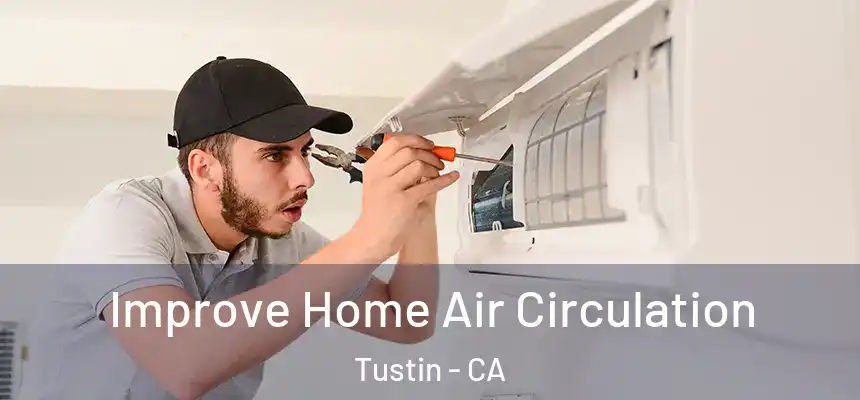  Improve Home Air Circulation Tustin - CA