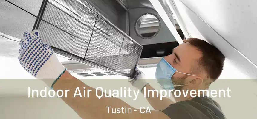 Indoor Air Quality Improvement Tustin - CA
