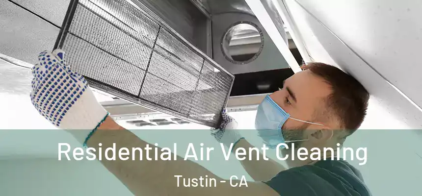 Residential Air Vent Cleaning Tustin - CA
