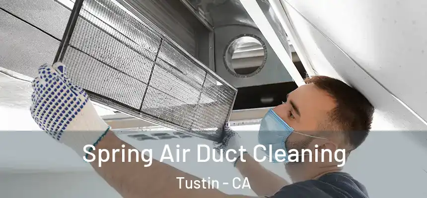 Spring Air Duct Cleaning Tustin - CA